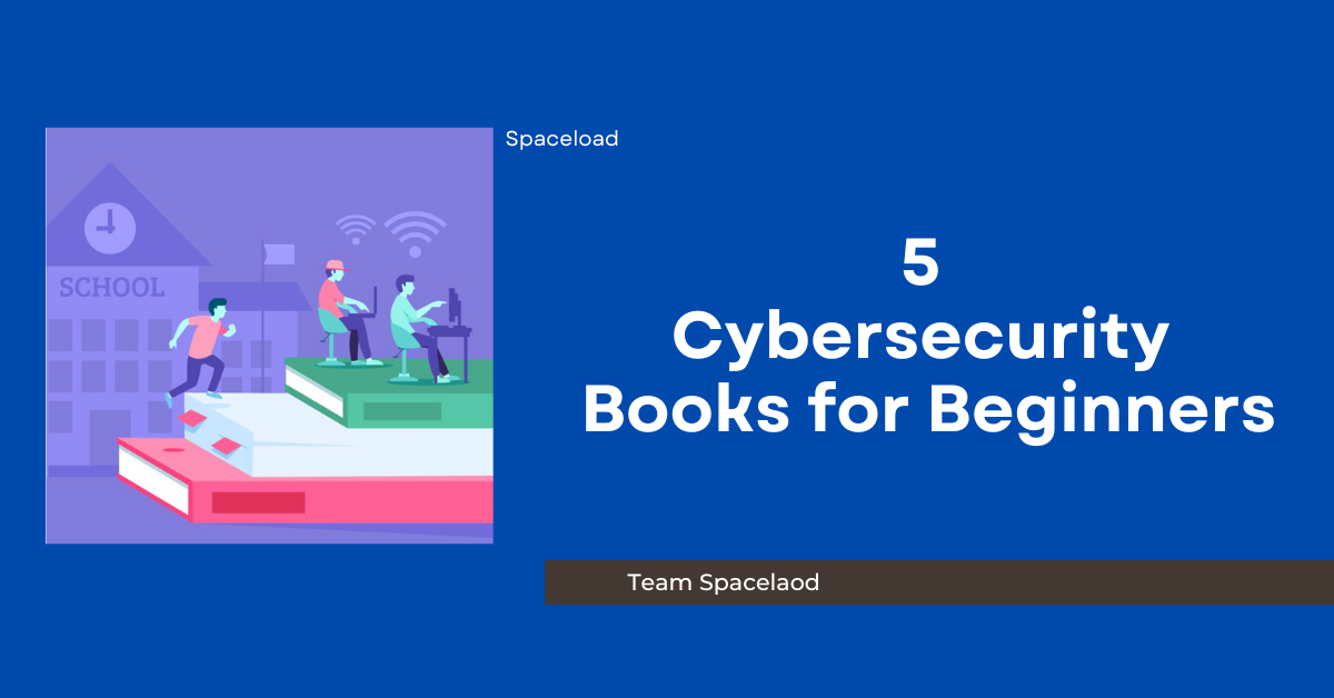 5 Cybersecurity Books For Beginners - Spaceload