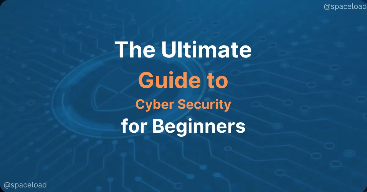 The Ultimate Guide To Cyber Security For Beginners. - Spaceload